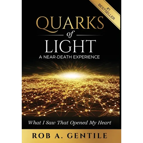 Quarks of Light: A Near-Death Experience - Hardcover