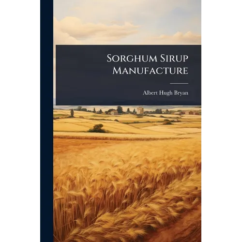 Sorghum Sirup Manufacture - Paperback