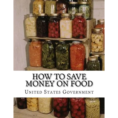 How To Save Money On Food: Home Canning - Preserving Without Sugar - Drying Fruits - Salt Packing - Paperback