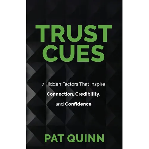 Trust Cues: 7 Hidden Factors That Inspire Connection, Credibility, and Confidence - Paperback