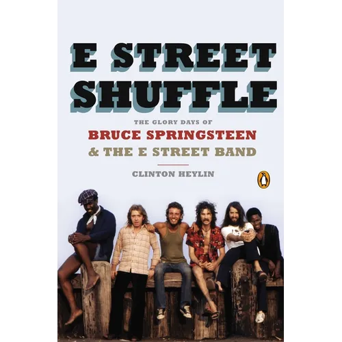 E Street Shuffle: The Glory Days of Bruce Springsteen & the E Street Band - Paperback