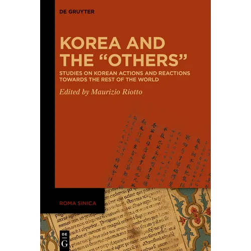 Korea and the "Others": Studies on Korean Actions and Reactions Towards the Rest of the World - Hardcover