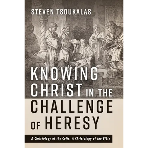 Knowing Christ in the Challenge of Heresy - Paperback