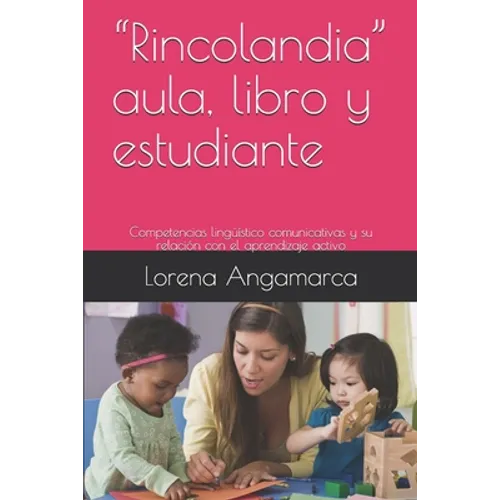 "Rincolandia" aula, libro y estudiante: Competencias lingüístico comunicativas y su relación con el aprendizaje activo - Paperback