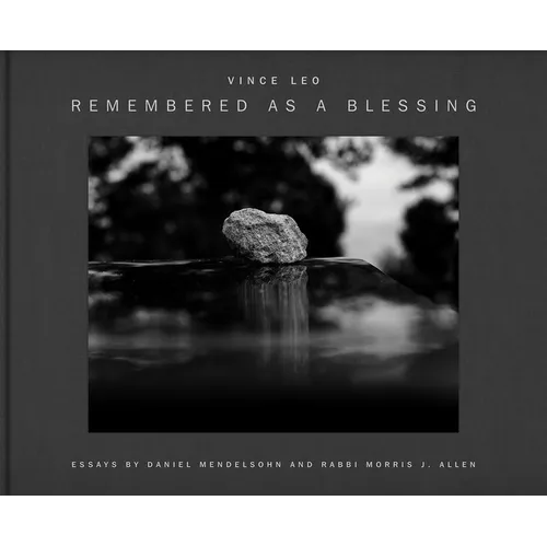 Vince Leo: Remembered as a Blessing: Visitation Stones in Jewish Cemeteries - Hardcover