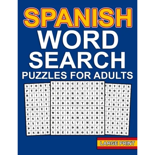 spanish word search puzzles: Large Print Spanish Word Search For Adults With 100 Word Search Puzzles And 1000 Words To Find - Sopas De Letras en Es - Paperback
