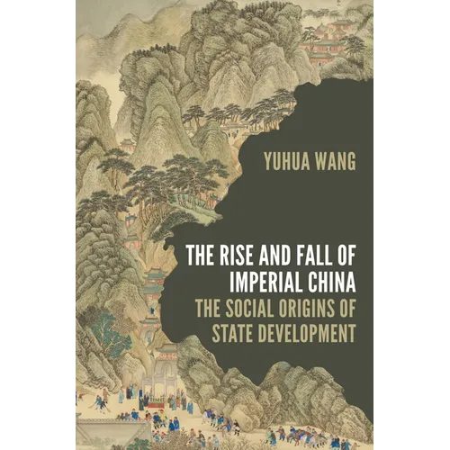 The Rise and Fall of Imperial China: The Social Origins of State Development - Paperback