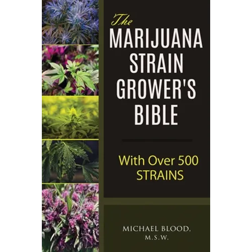 The Marijuana Strain Grower's Bible: with over 500 strains - Paperback