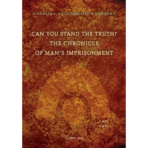 Can You Stand The Truth? The Chronicle of Man's Imprisonment: Last Call! - Paperback