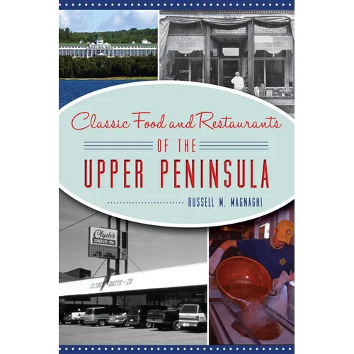 Classic Food and Restaurants of the Upper Peninsula - Paperback