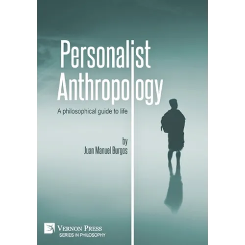 Personalist Anthropology: A philosophical guide to life - Hardcover