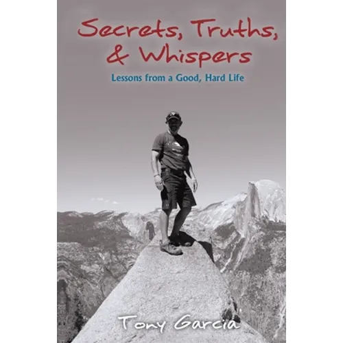 Secrets, Truths, & Whispers: Lessons from a Good, Hard Life - Paperback