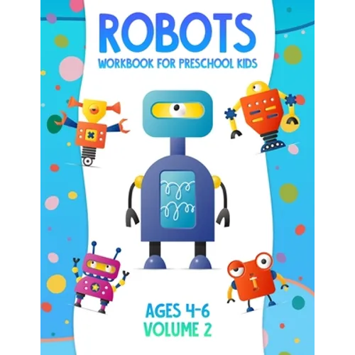 Robots Workbook for Preschool Kids Ages 4-6 Volume 2 - Paperback