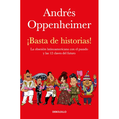 ¡basta de Historias!: La Obsesiã3n Latinoamericana Con El Pasado Y Las 12 Claves del Futuro / Enough History! - Paperback