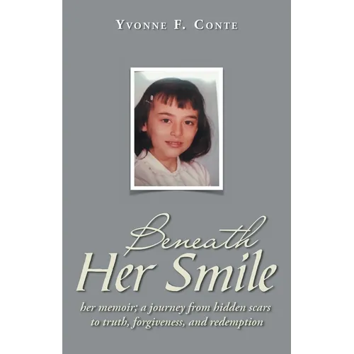 Beneath Her Smile: her memoir; a journey from hidden scars to truth, forgiveness, and redemption - Paperback
