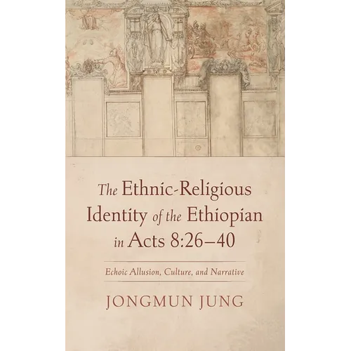 The Ethnic-Religious Identity of the Ethiopian in Acts 8: 26-40 - Hardcover