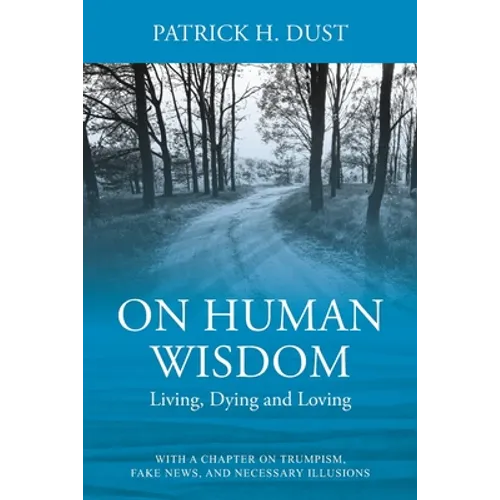 On Human Wisdom: Living, Dying and Loving - Paperback