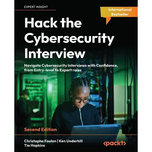Hack the Cybersecurity Interview - Second Edition: Navigate Cybersecurity Interviews with Confidence, from Entry-level to Expert roles - Paperback