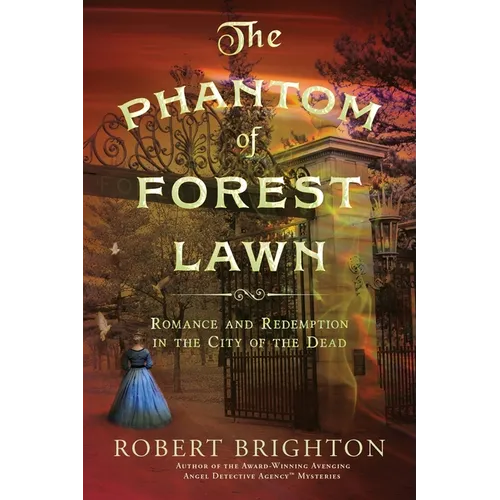 The Phantom of Forest Lawn: Romance and Redemption in the City of the Dead - Paperback