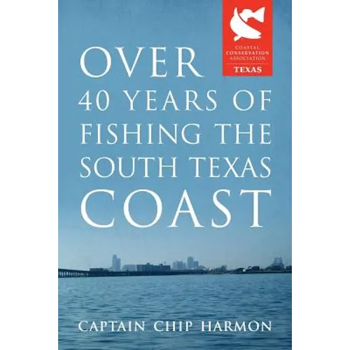 Over 40 Years of Fishing the South Texas Coast - Paperback