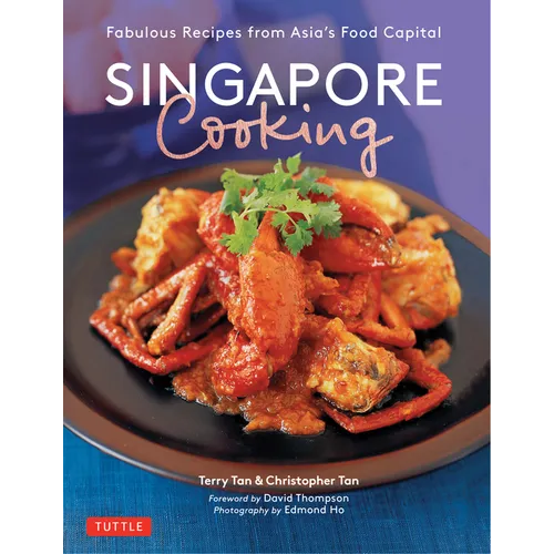 Singapore Cooking: Fabulous Recipes from Asia's Food Capital - Paperback
