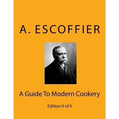 Escoffier: A Guide To Modern Cookery: Edition II of II - Paperback