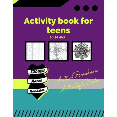 Activity book for teens 10-14 years /Anti-Boredom Activity Book/ sudoku/ mazes/ mandalas: Anti-Boredom Activity Book/ sudoku/ mazes/ mandalas - Paperback