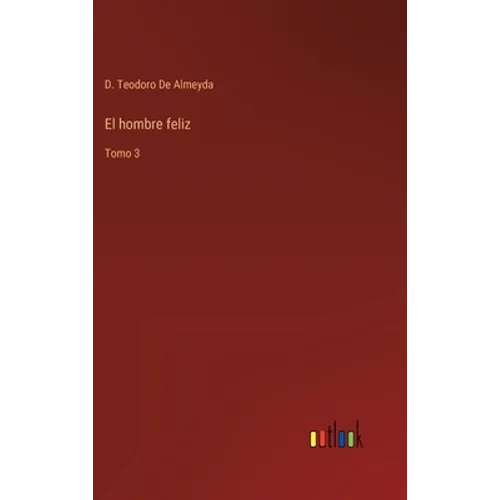 El hombre feliz: Tomo 3 - Hardcover