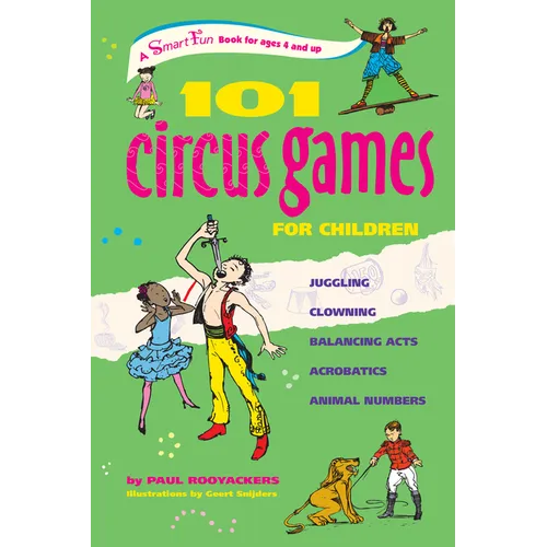 101 Circus Games for Children: Juggling Clowning Balancing Acts Acrobatics Animal Numbers - Spiral