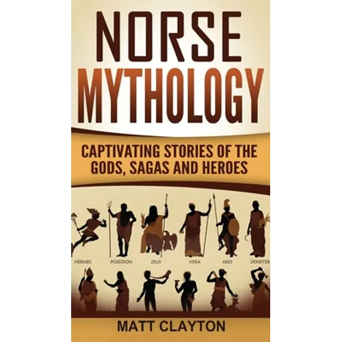 Norse Mythology: Captivating Stories of the Gods, Sagas and Heroes - Hardcover