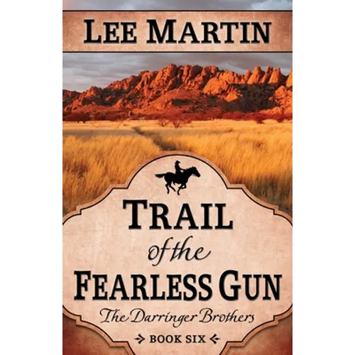 Trail of the Fearless Gun: The Darringer Brothers Book Six - Paperback