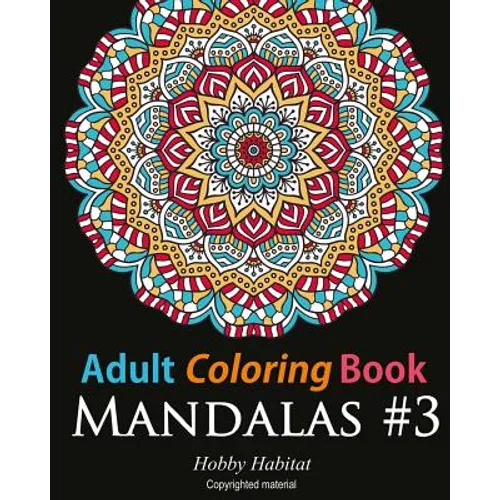 Adult Coloring Book: Mandalas #3: Coloring Book for Adults Featuring 50 Beautiful Mandala Designs - Paperback