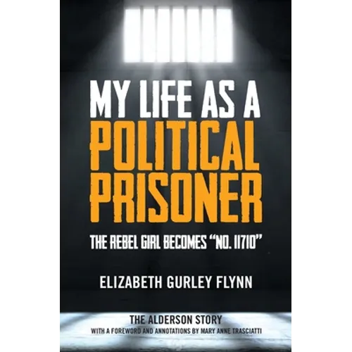 My Life as a Political Prisoner: The Rebel Girl Becomes "No. 11710" - Paperback