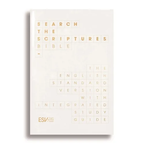 ESV Search the Scriptures Bible: The English Standard Version Bible with Integrated Study Guide - Hardcover