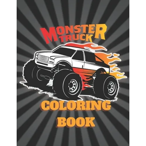 Montser Truck Coloring Book: Coloring book for men, Girls, adults and kids 4 - 12 - Made in USA - Paperback