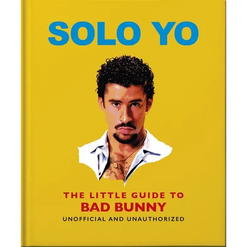 Solo Yo: The Little Guide to Bad Bunny - Hardcover