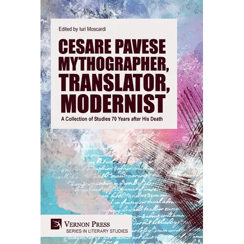 Cesare Pavese Mythographer, Translator, Modernist: A Collection of Studies 70 Years after His Death - Paperback
