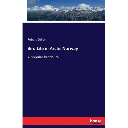 Bird Life in Arctic Norway: A popular brochure - Paperback