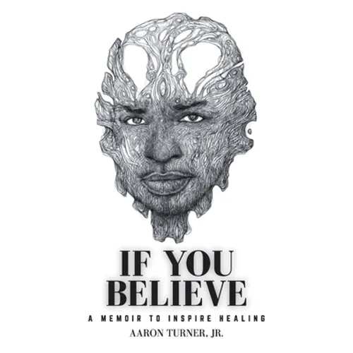 If You Believe: A Memoir To Inspire Healing - Paperback