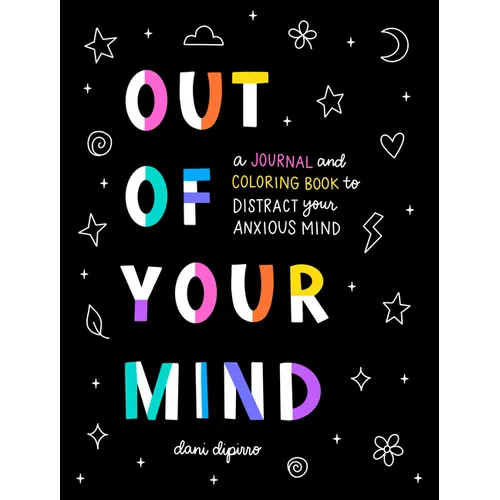 Out of Your Mind: A Journal and Coloring Book to Distract Your Anxious Mind - Paperback