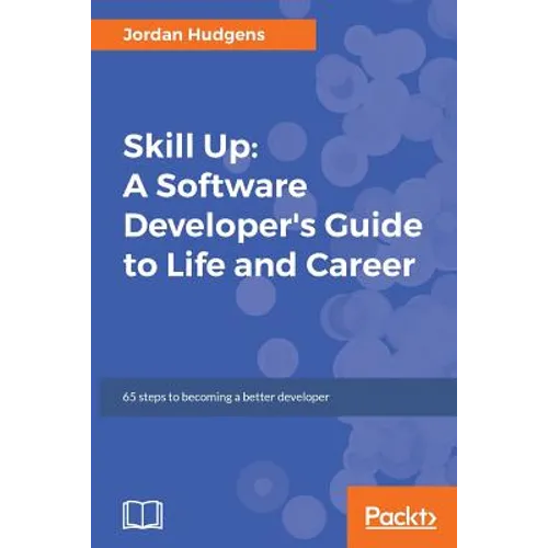 Skill Up: A Software Developer's Guide to Life and Career - Paperback