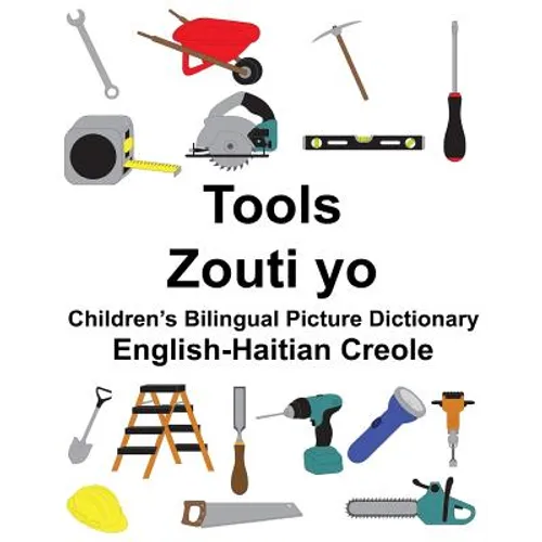 English-Haitian Creole Tools/Zouti yo Children's Bilingual Picture Dictionary - Paperback