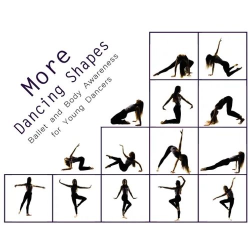 More Dancing Shapes: Ballet and Body Awareness for Young Dancers - Hardcover