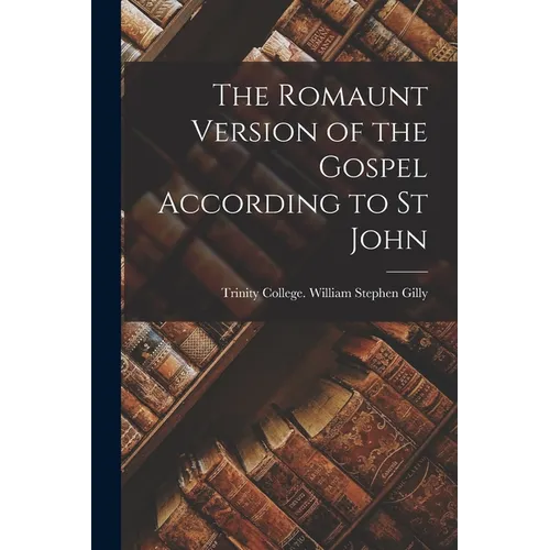 The Romaunt Version of the Gospel According to St John - Paperback