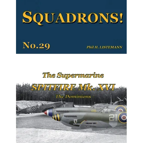 The Supermarine Spitfire Mk. XVI: The Dominions - Paperback
