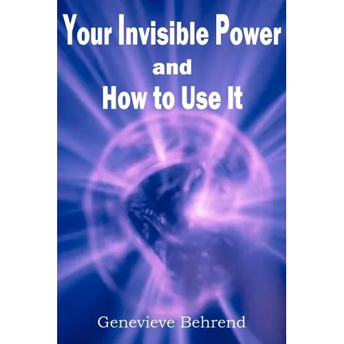 Your Invisible Power and How to Use It - Paperback