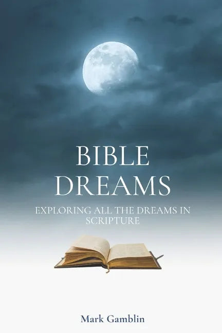 Bible Dreams: A study on all the dreams in scripture - Paperback