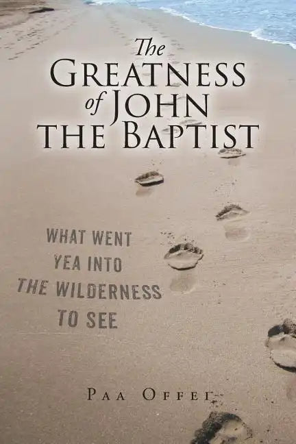 The Greatness of John the Baptist - Paperback