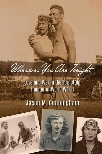 Wherever You Are Tonight: Love and War in the Forgotten Theater of World War II - Paperback
