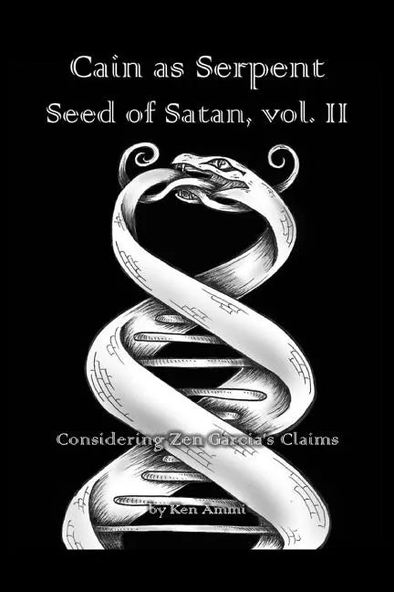 Cain as Serpent Seed of Satan, vol. II: Considering Zen Garcia's Claims - Paperback
